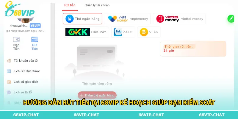 Hhướng dẫn rút tiền tại 68vip kế hoạch giúp bạn kiểm soát