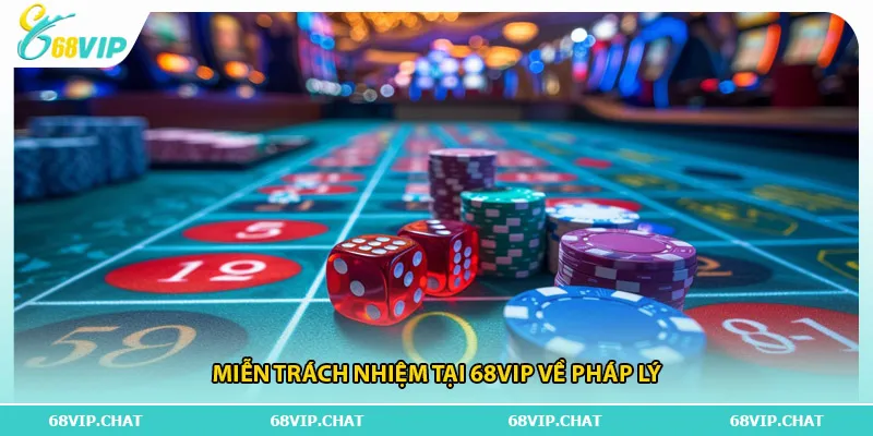 Miễn trách nhiệm tại 68vip về pháp lý